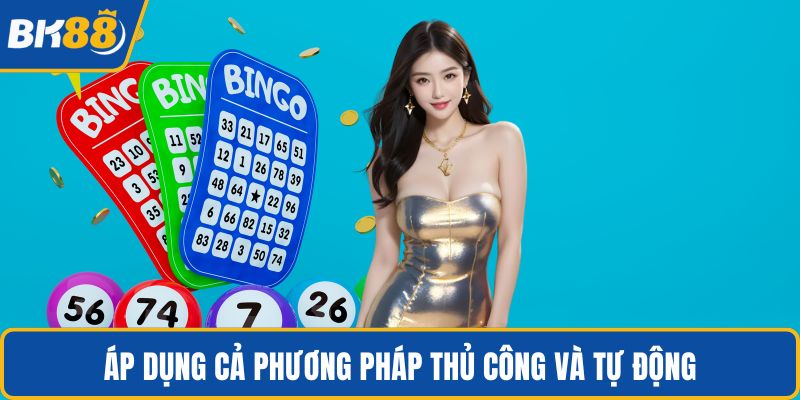 Áp dụng cả phương pháp thủ công và tự động