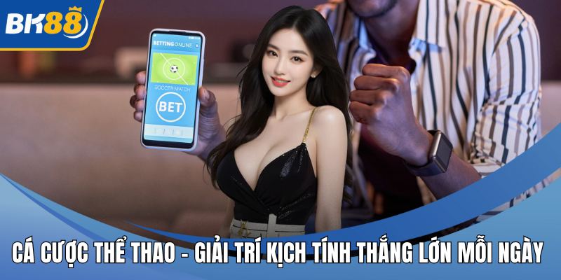 Cá Cược Thể Thao – Giải Trí Kịch Tính Thắng Lớn Mỗi Ngày