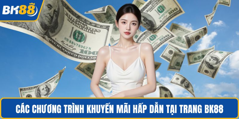Các chương trình khuyến mãi hấp dẫn tại trang BK88