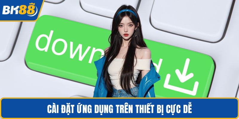 Cài đặt ứng dụng trên thiết bị cực dễ