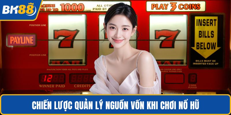 Chiến lược quản lý nguồn vốn khi chơi nổ hũ