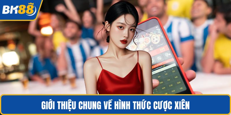 Giới thiệu chung về hình thức cược xiên