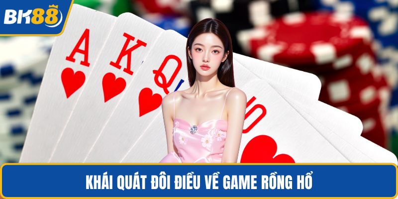 Khái quát đôi điều về game Rồng Hổ