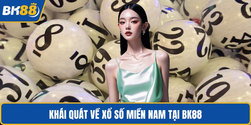 Khái quát về xổ số miền Nam tại BK88
