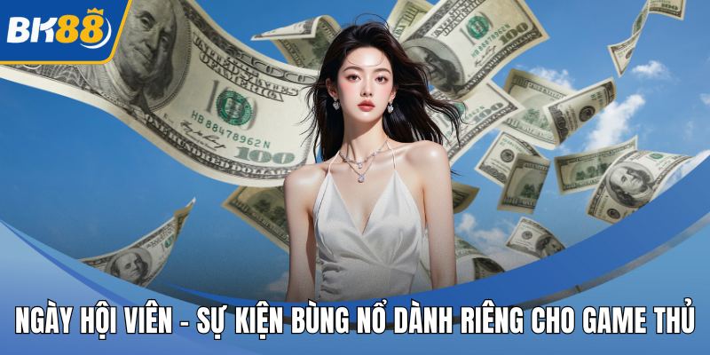 Ngày Hội Viên – Sự Kiện Bùng Nổ Dành Riêng Cho Game Thủ
