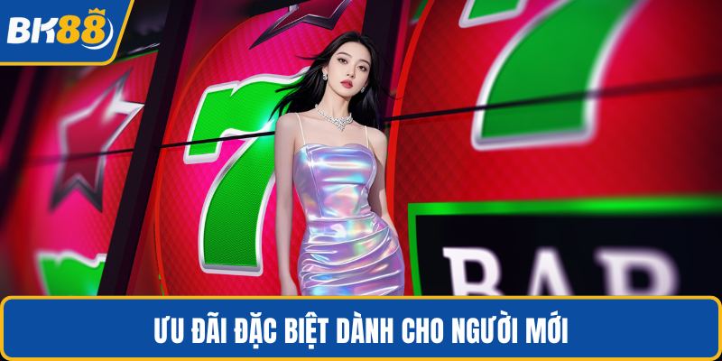Ưu đãi đặc biệt dành cho người mới